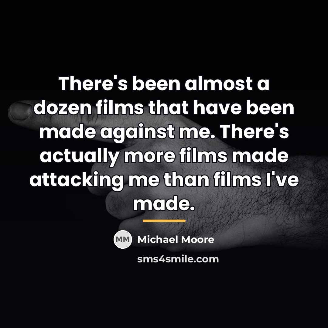 “There's been almost a dozen films that have been made…” quote by Michael Moore