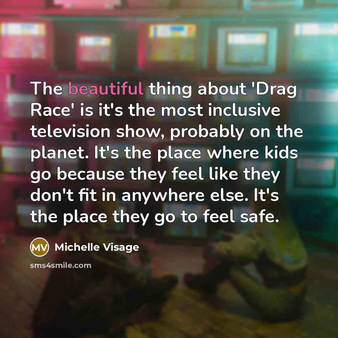 “The beautiful thing about 'Drag Race' is it's the most…” quote by Michelle Visage