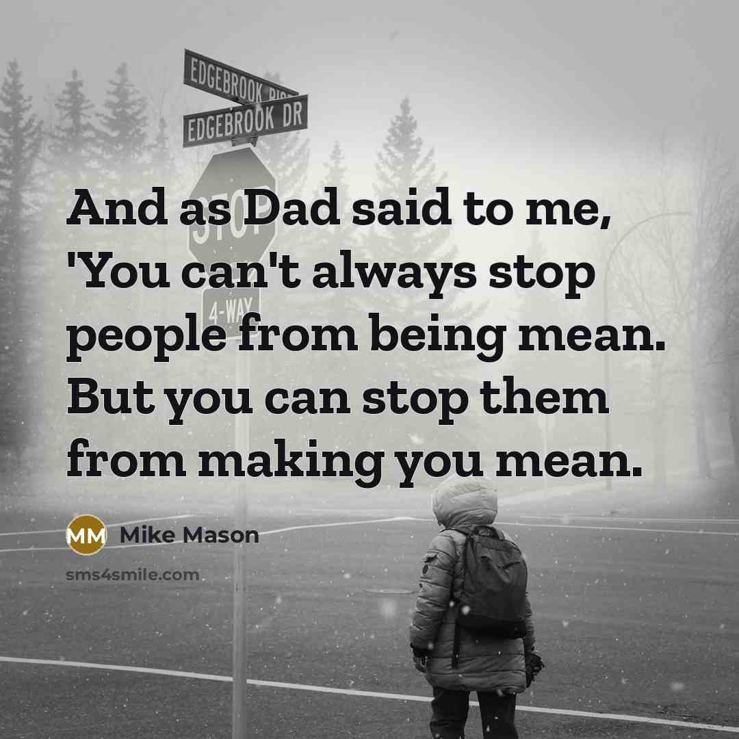 “And as Dad said to me, 'You can't always stop…” quote by Mike Mason