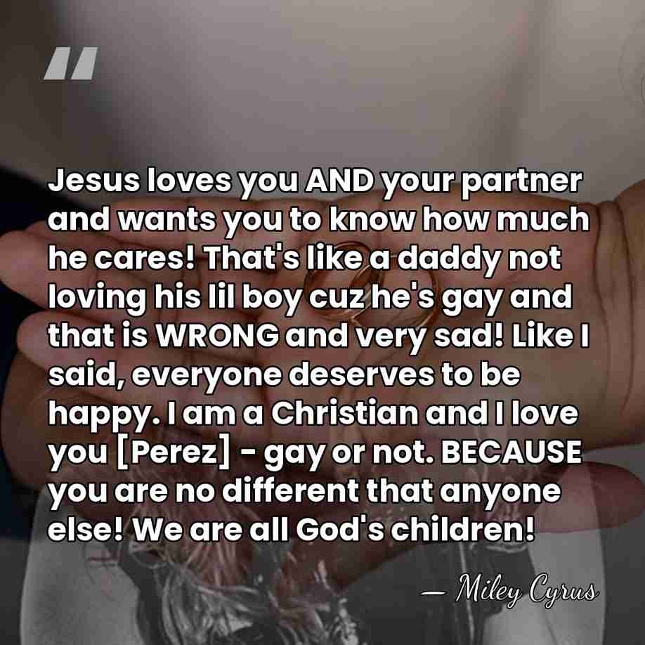 Jesus loves you AND your partner and wants you to know how&hellip; - Miley Cyrus