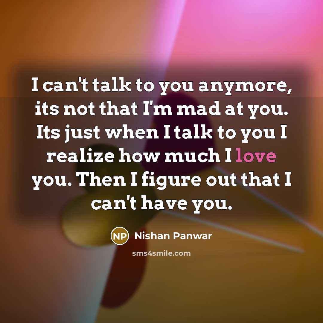 “I can't talk to you anymore, its not that I'm…” quote by Nishan Panwar