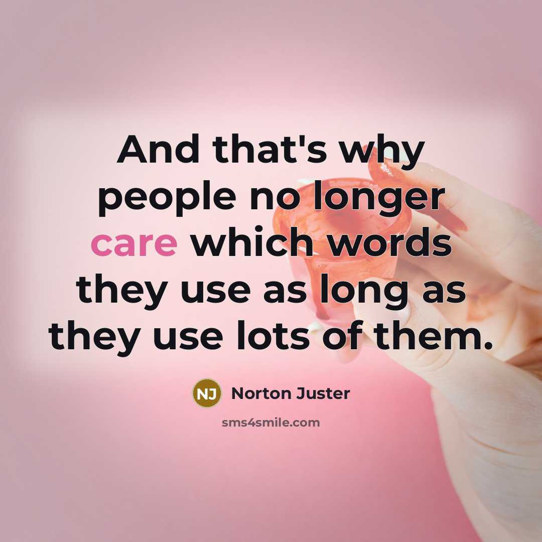 “And that's why people no longer care which words they…” quote by Norton Juster