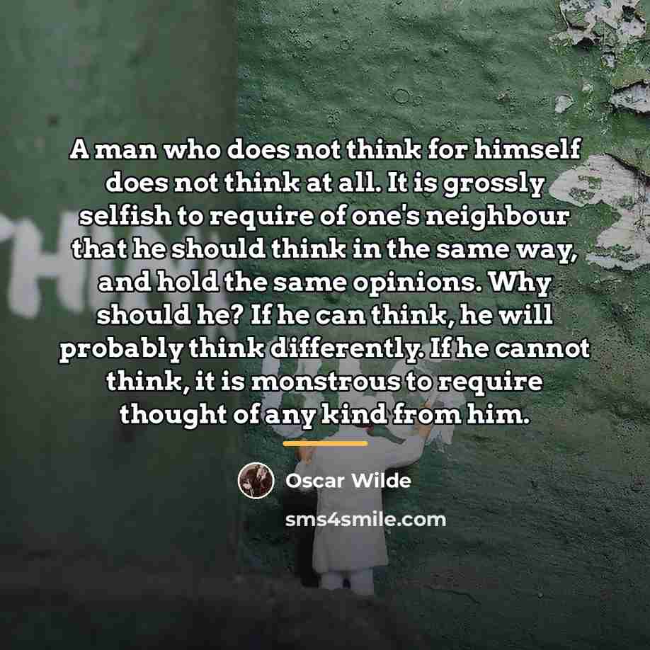 “A man who does not think for himself does not…” quote by Oscar Wilde