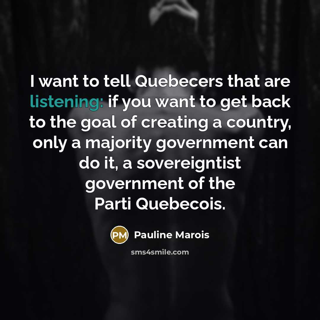 “I want to tell Quebecers that are listening: if you…” quote by Pauline Marois