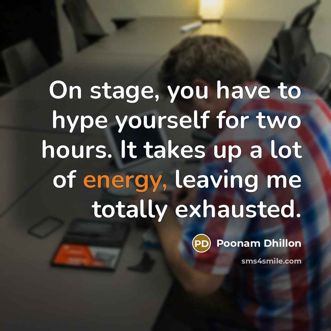 “On stage, you have to hype yourself for two hours.…” quote by Poonam Dhillon