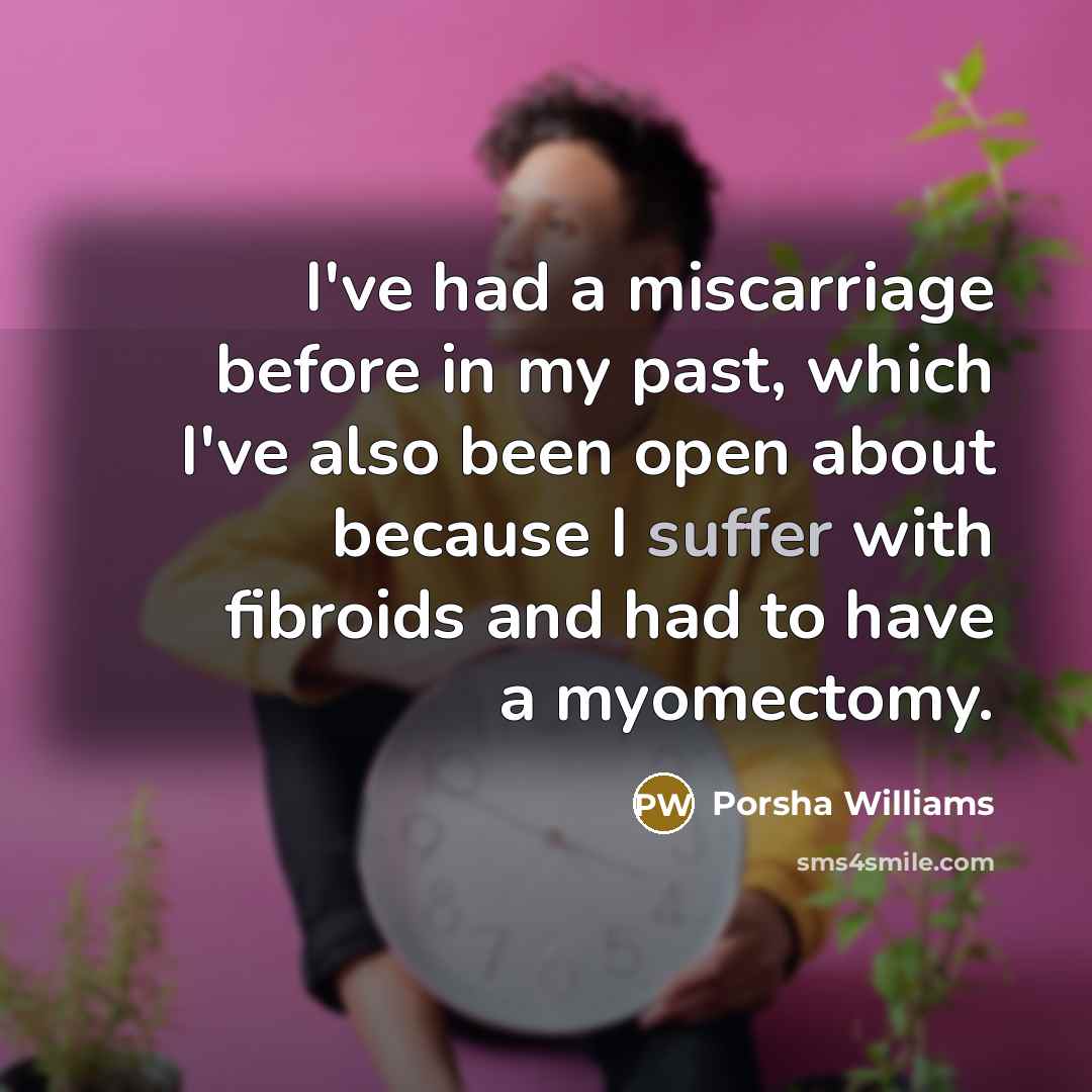 “I've had a miscarriage before in my past, which I've…” quote by Porsha Williams