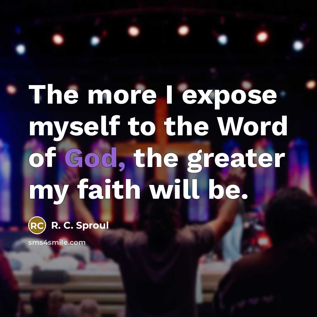 “The more I expose myself to the Word of God,…” quote by R. C. Sproul