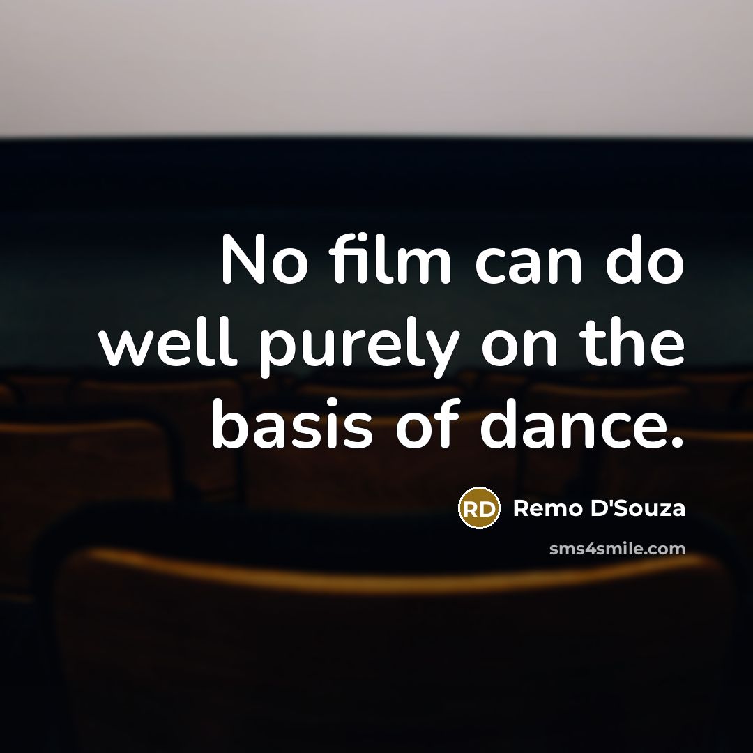 “No film can do well purely on the basis of…” quote by Remo D'Souza