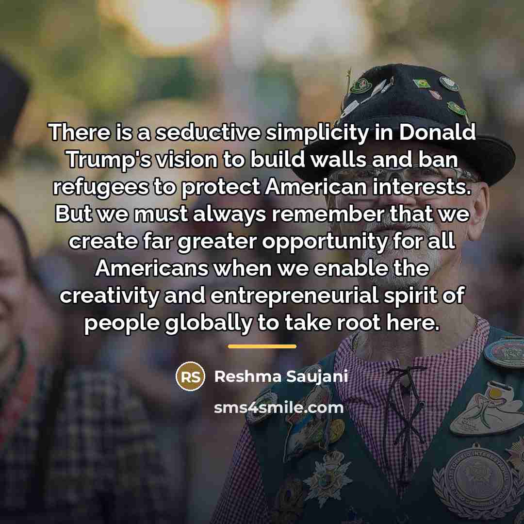“There is a seductive simplicity in Donald Trump's vision to…” quote by Reshma Saujani