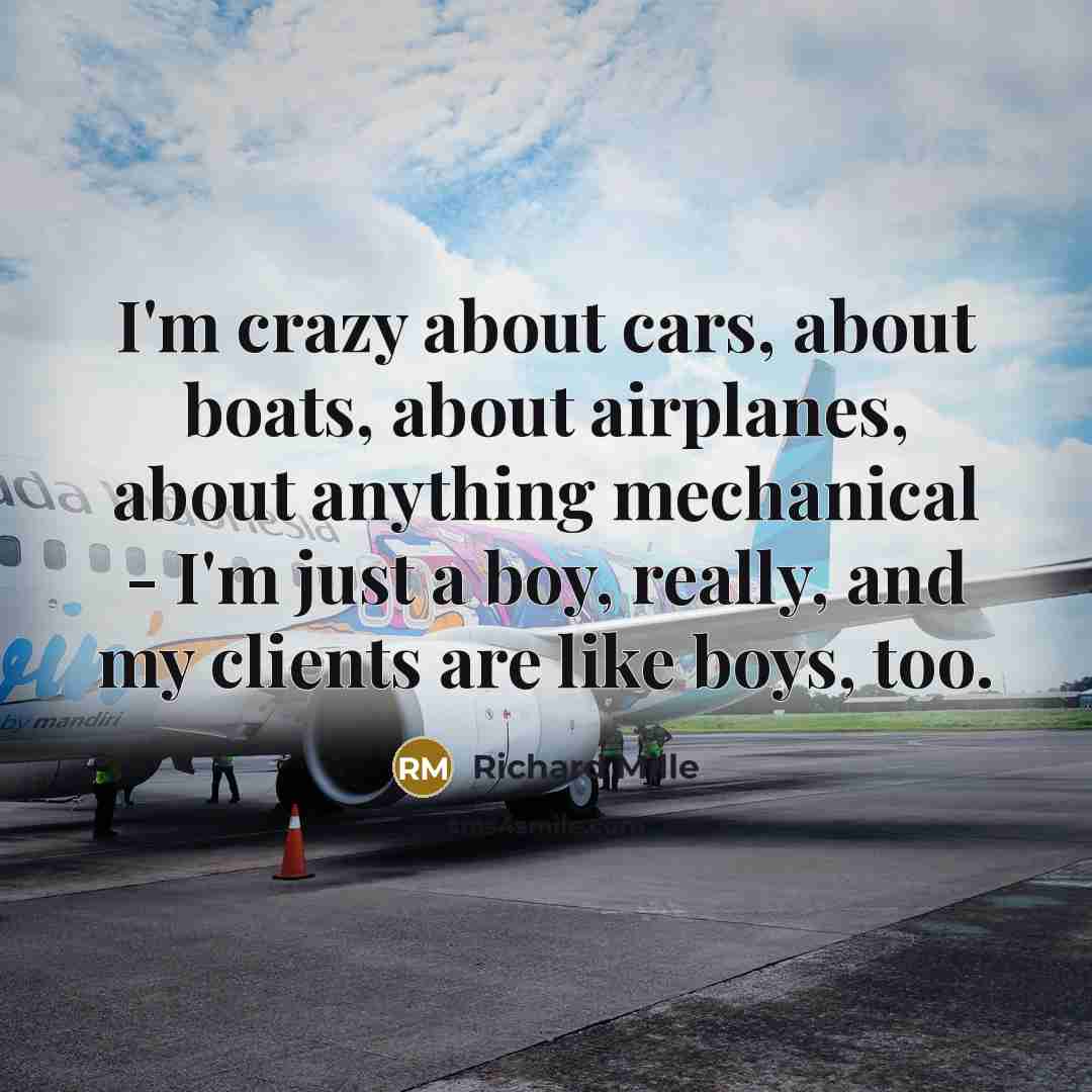 “I'm crazy about cars, about boats, about airplanes, about anything…” quote by Richard Mille