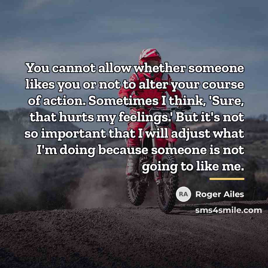 “You cannot allow whether someone likes you or not to…” quote by Roger Ailes