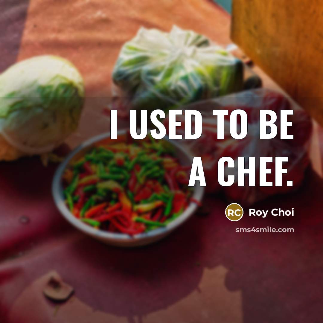 “I used to be a chef.…” quote by Roy Choi