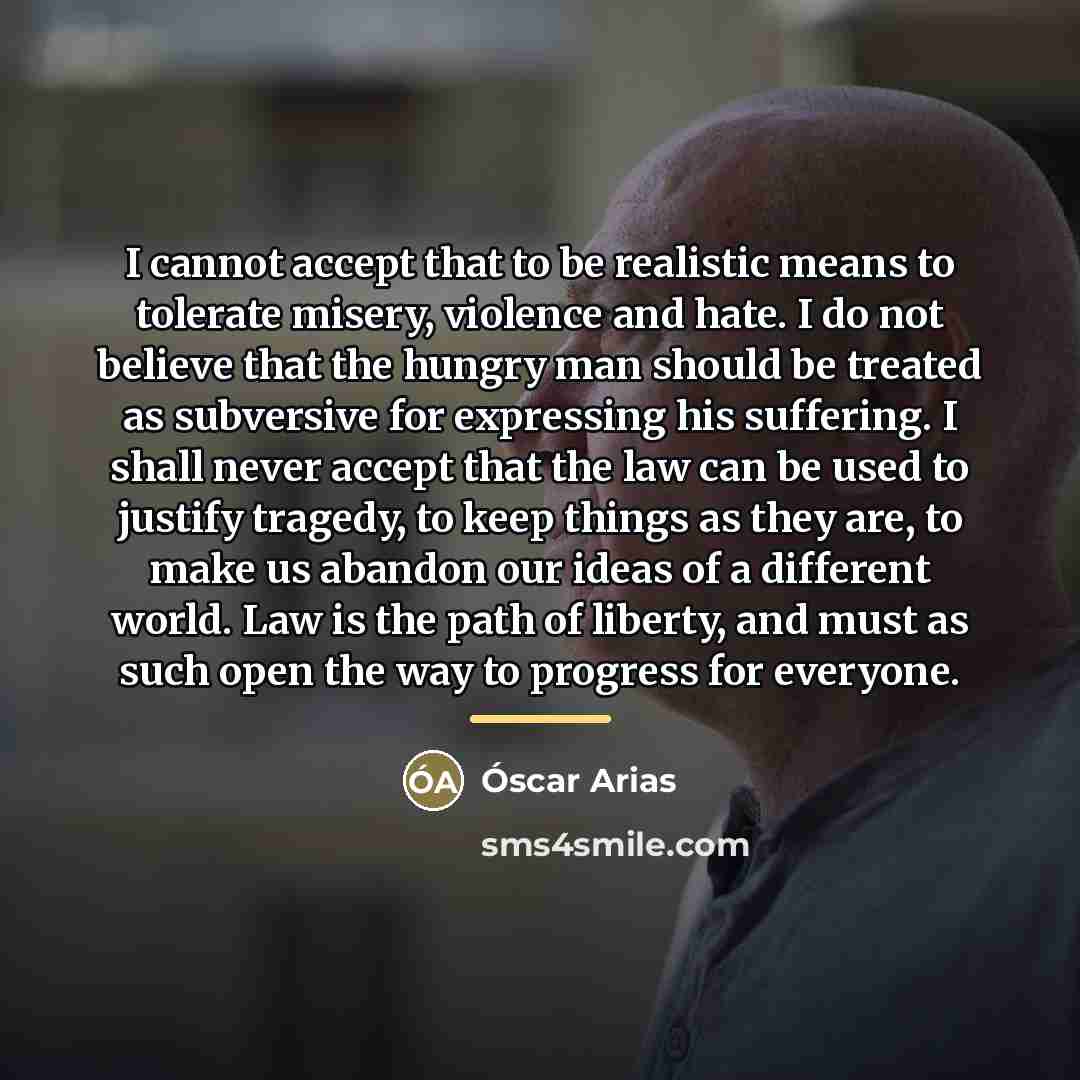 “I cannot accept that to be realistic means to tolerate…” quote by Oscar Arias