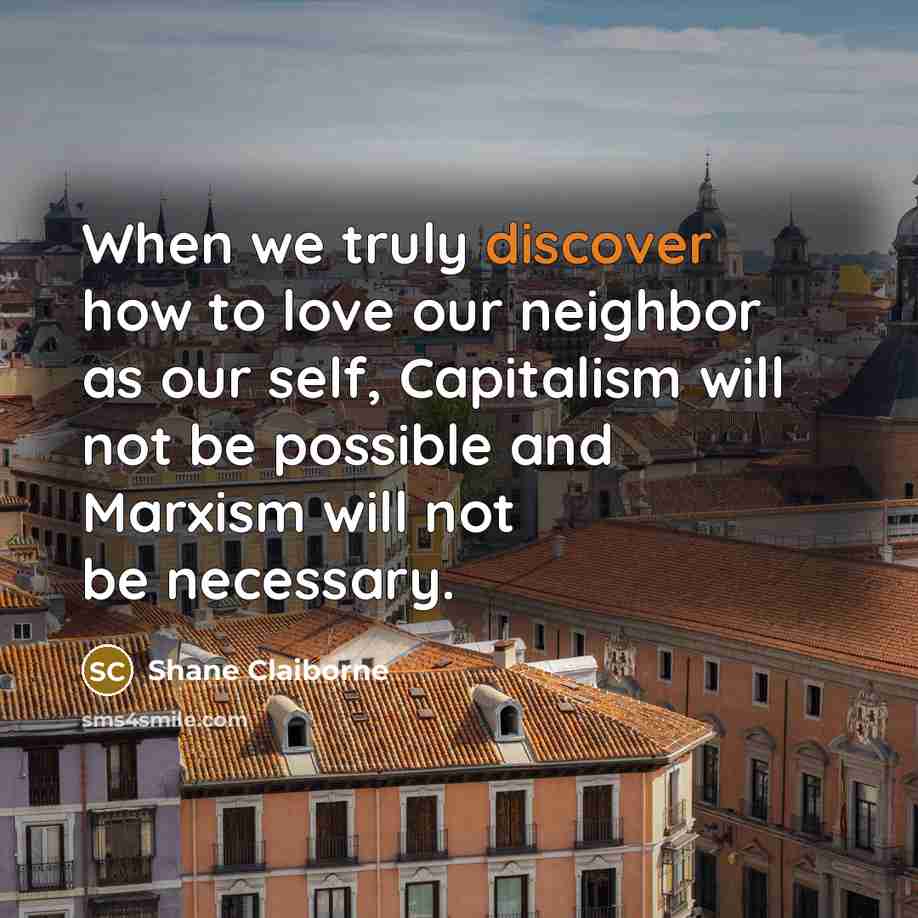 “When we truly discover how to love our neighbor as…” quote by Shane Claiborne