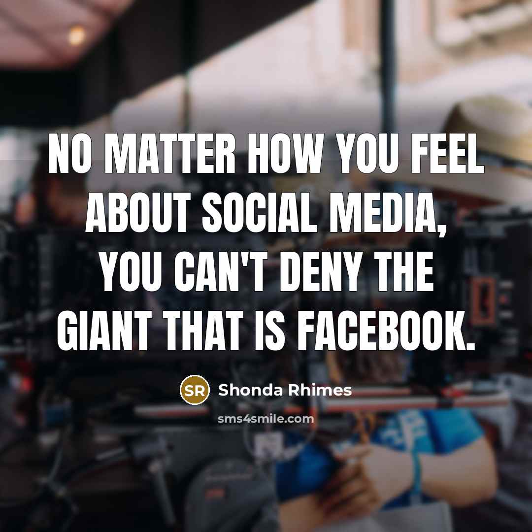“No matter how you feel about social media, you can't…” quote by Shonda Rhimes