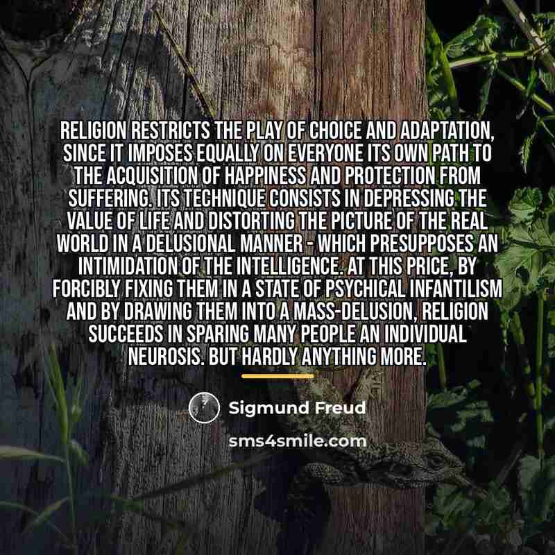 “Religion restricts the play of choice and adaptation, since it…” quote by Sigmund Freud