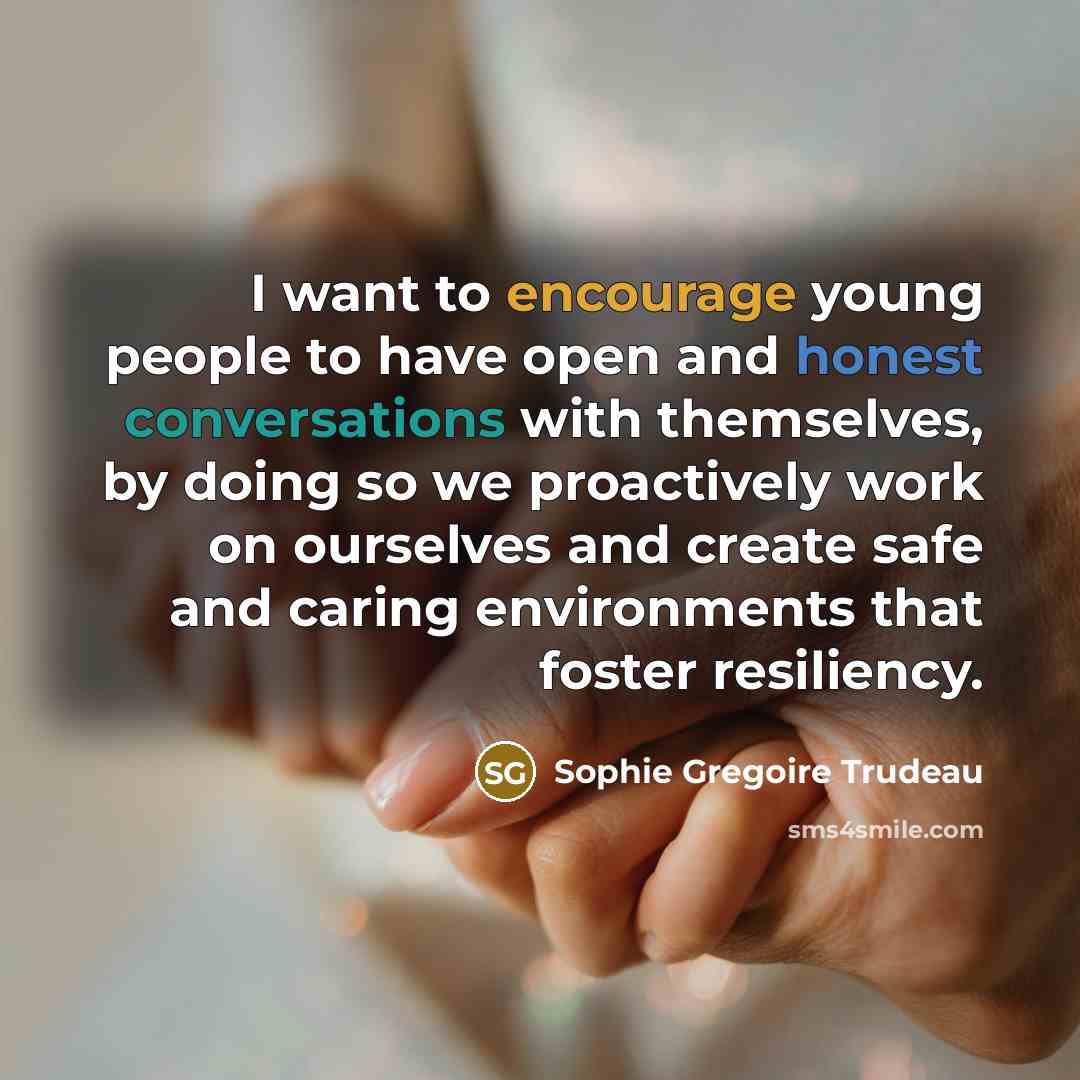 “I want to encourage young people to have open and…” quote by Sophie Gregoire Trudeau