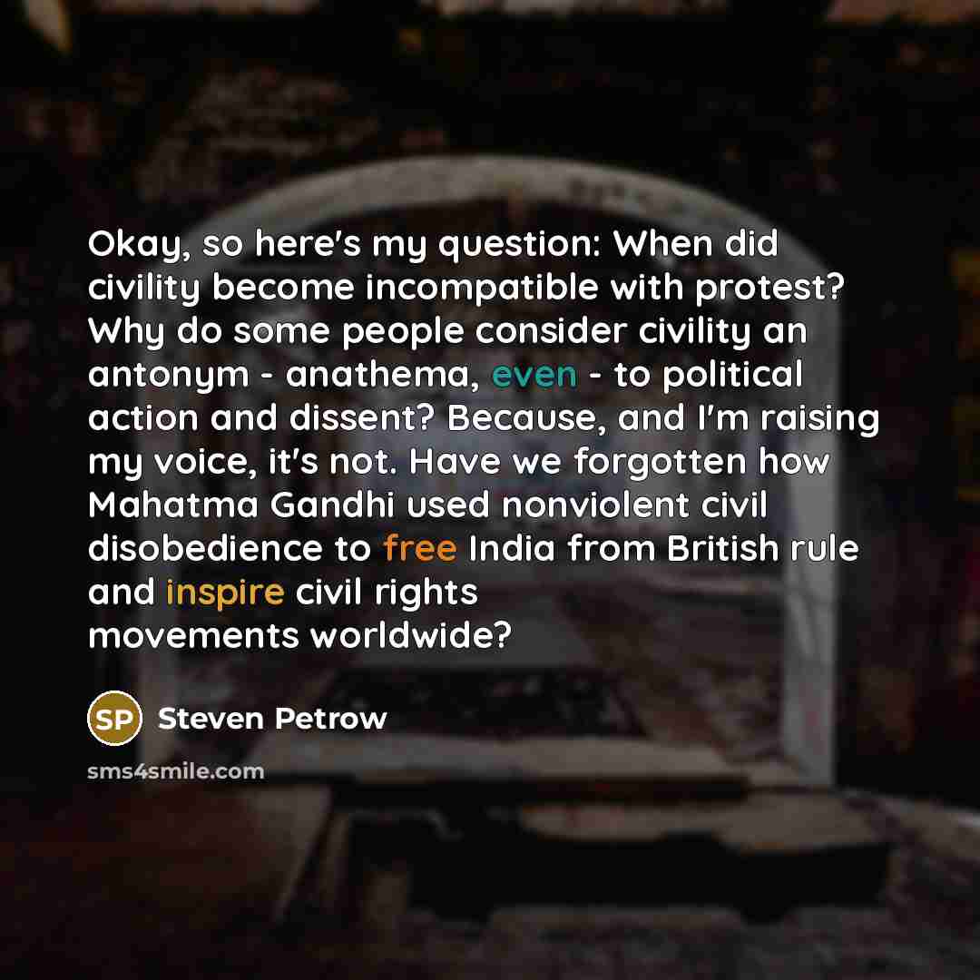 “Okay, so here's my question: When did civility become incompatible…” quote by Steven Petrow