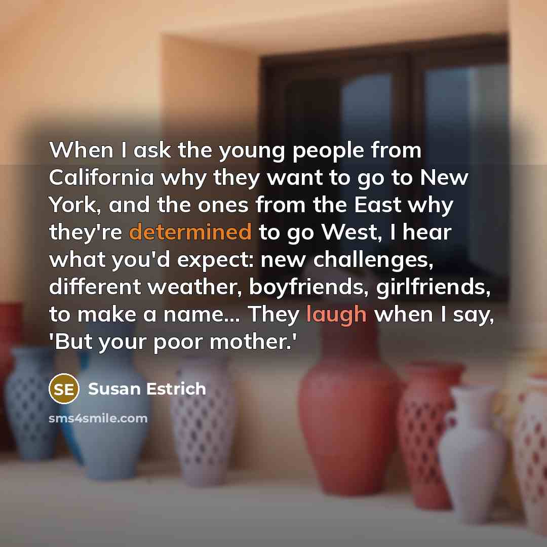 “When I ask the young people from California why they…” quote by Susan Estrich