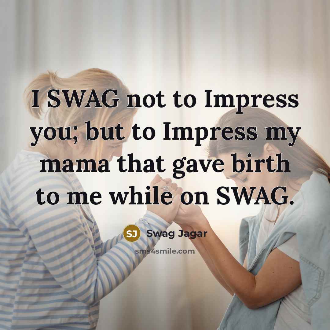 “I SWAG not to Impress you; but to Impress my…” quote by Swag Jagar