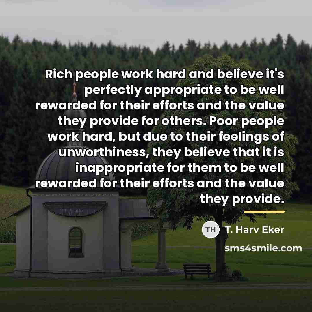 “Rich people work hard and believe it's perfectly appropriate to…” quote by T. Harv Eker