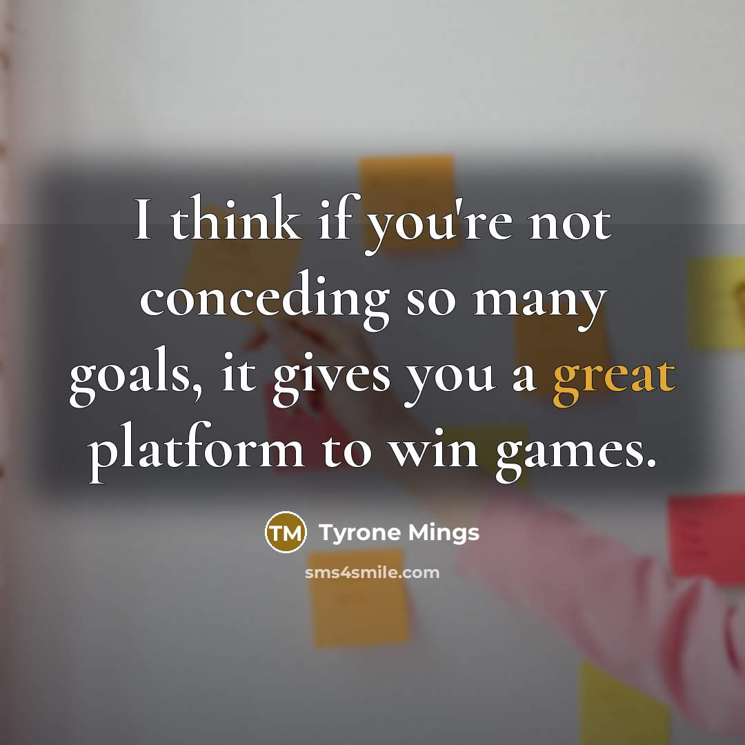“I think if you're not conceding so many goals, it…” quote by Tyrone Mings