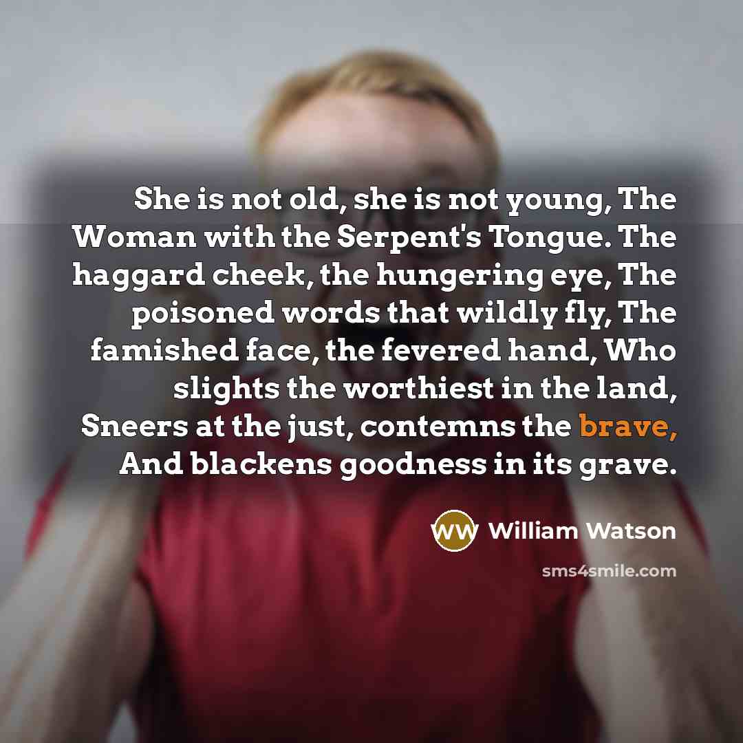 “She is not old, she is not young, The Woman…” quote by William Watson