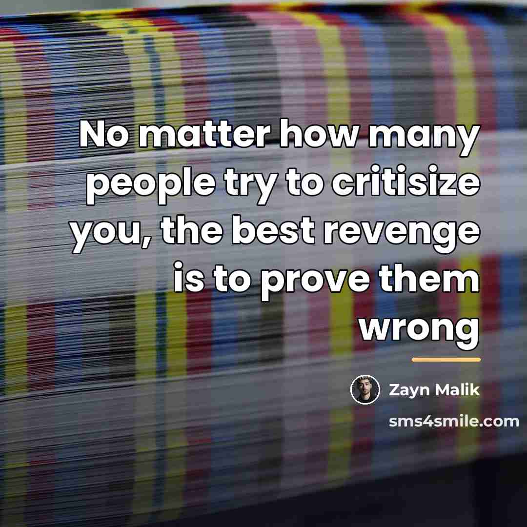 “No matter how many people try to critisize you, the…” quote by Zayn Malik