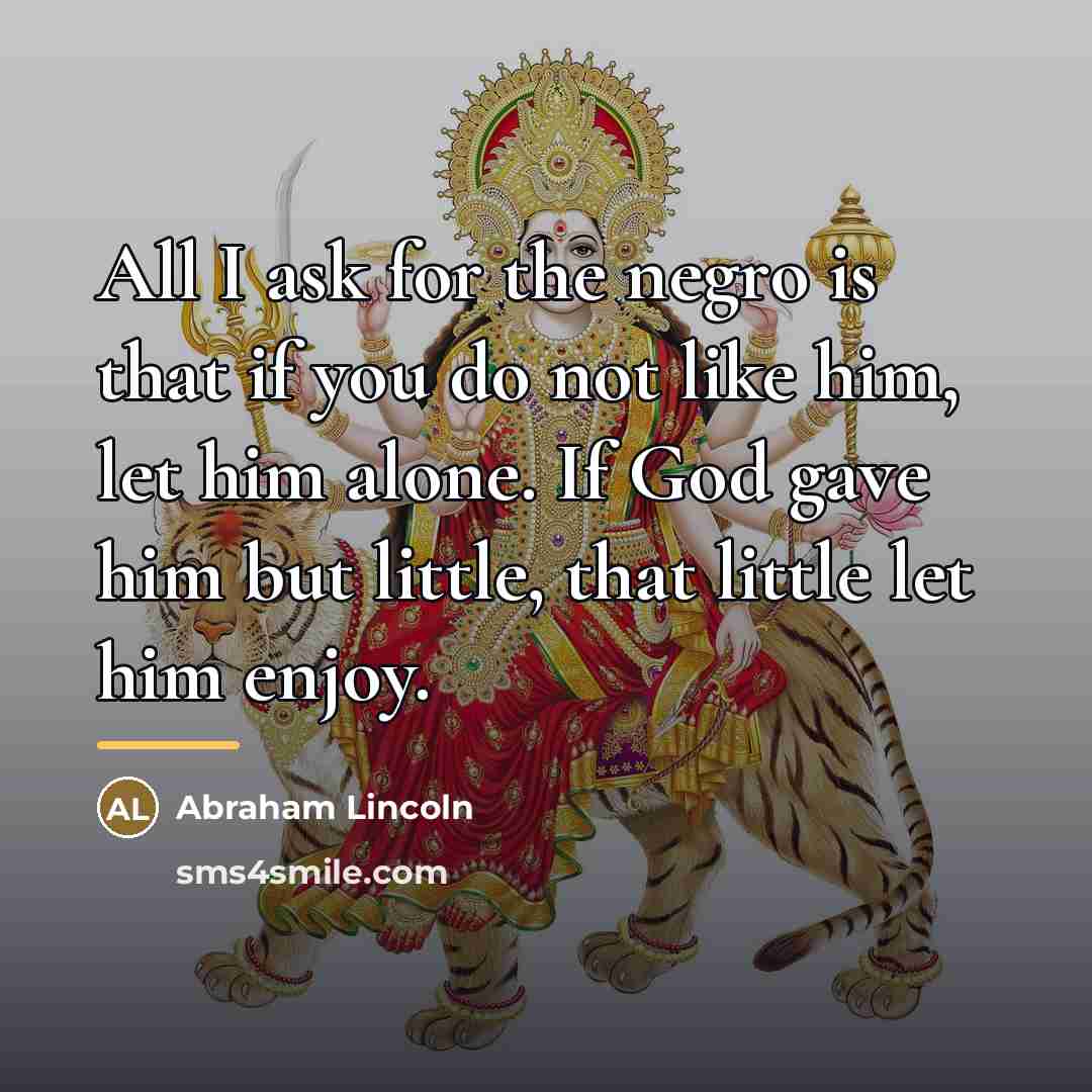 “All I ask for the negro is that if you…” quote by Abraham Lincoln