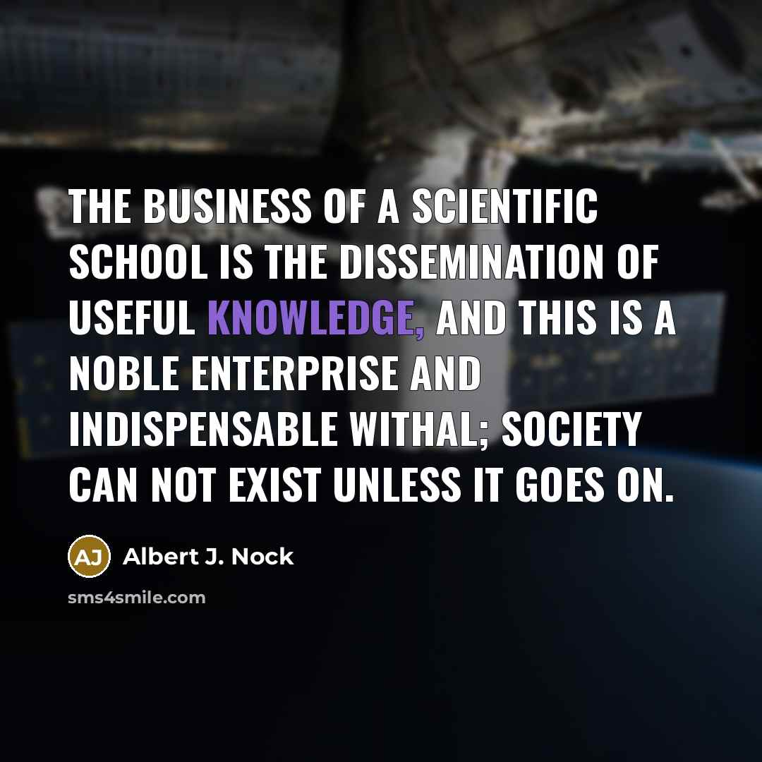 “The business of a scientific school is the dissemination of…” quote by Albert J. Nock