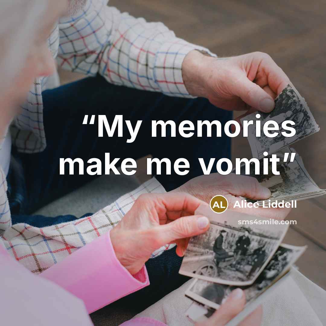 “My memories make me vomit” quote by Alice Liddell