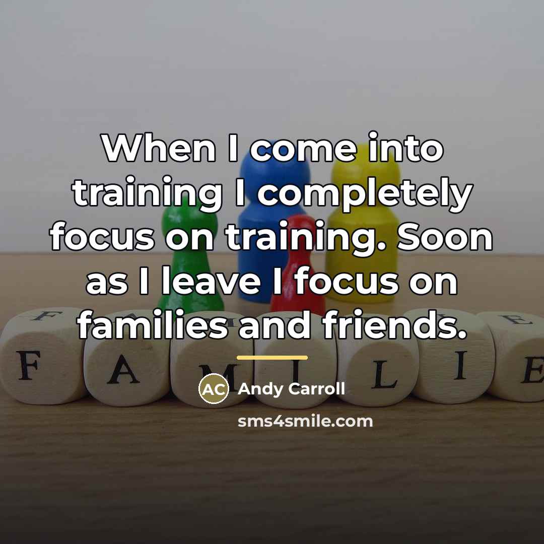 “When I come into training I completely focus on training.…” quote by Andy Carroll
