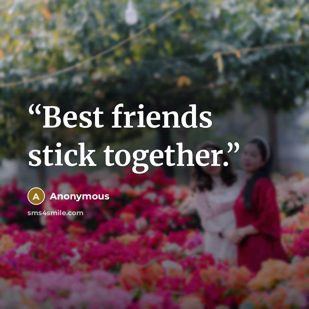 “Best friends stick together.” quote by Anonymous