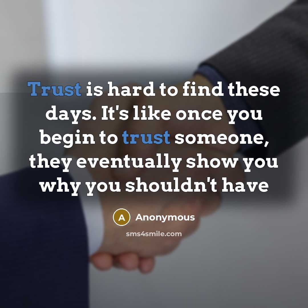 “Trust is hard to find these days. It's like once…” quote by Anonymous