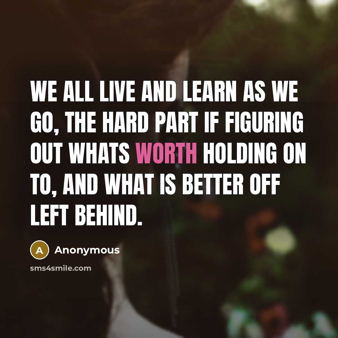“We all live and learn as we go, the hard…” quote by Anonymous