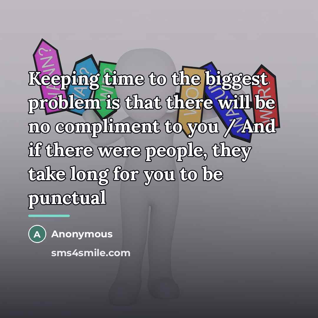 “Keeping time to the biggest problem is that there will…” quote by Anonymous