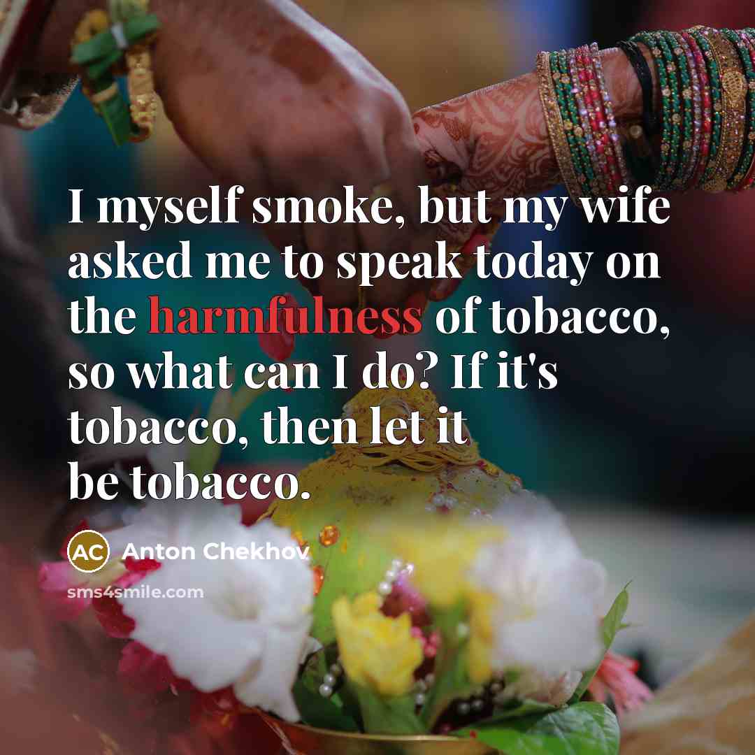“I myself smoke, but my wife asked me to speak…” quote by Anton Chekhov