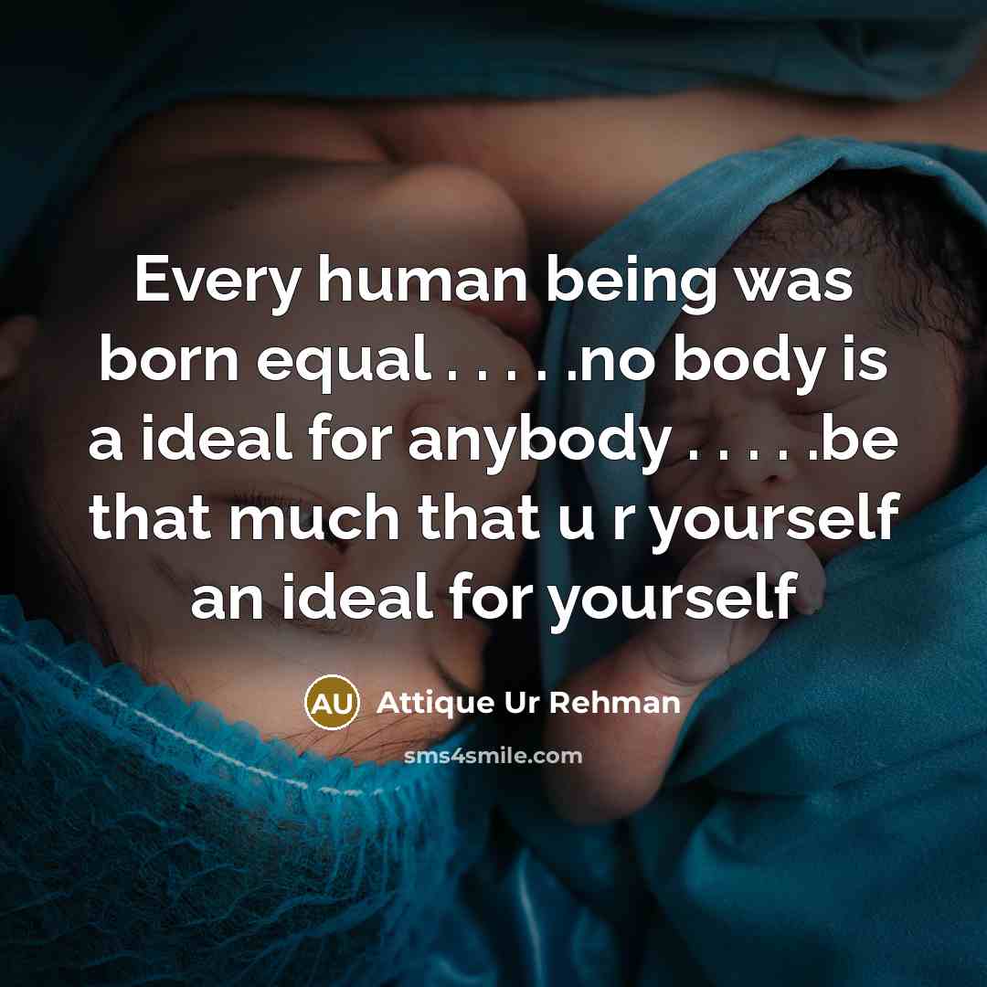 “Every human being was born equal . . . .…” quote by Attique Ur Rehman