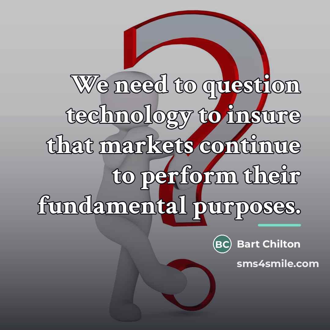 “We need to question technology to insure that markets continue…” quote by Bart Chilton