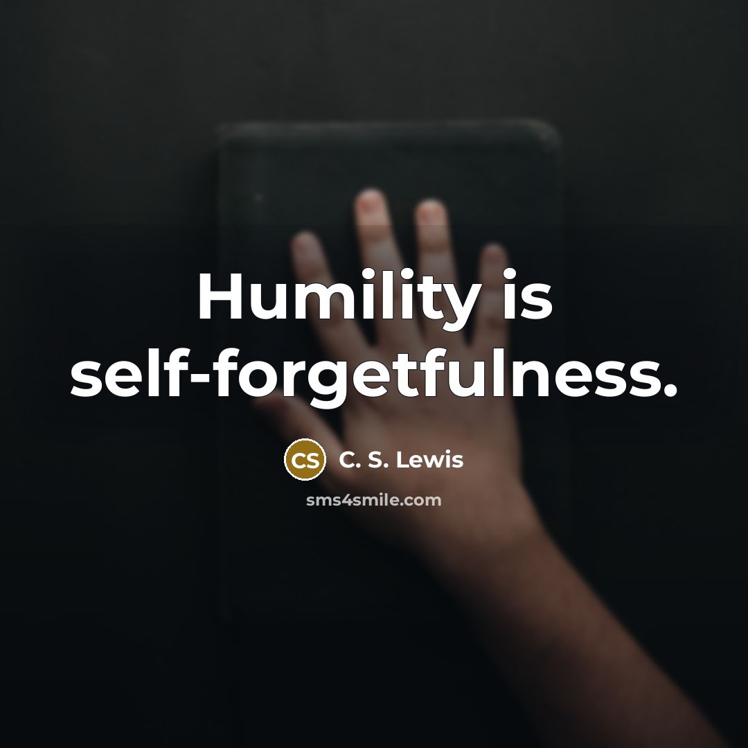 “Humility is self-forgetfulness.…” quote by C. S. Lewis