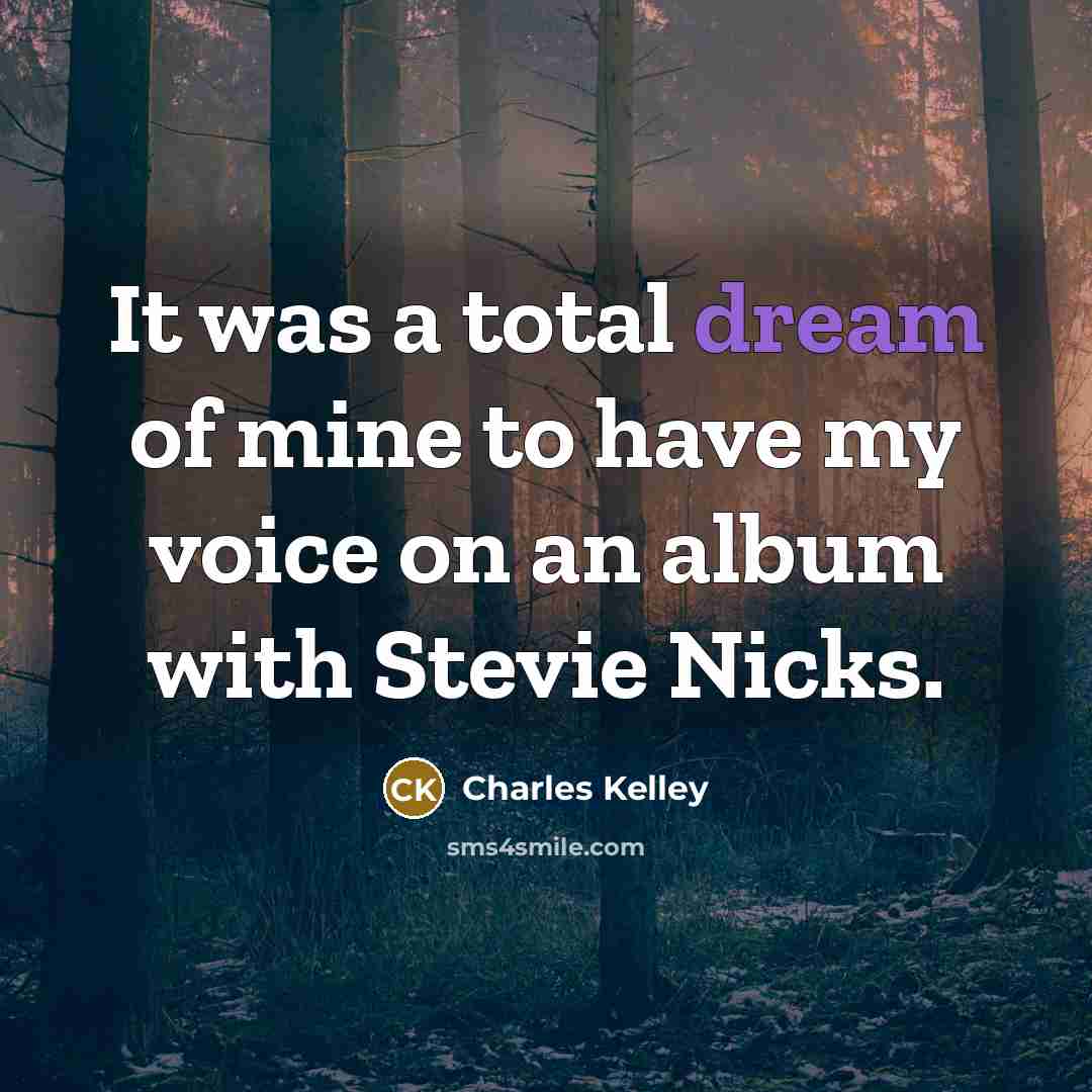 “It was a total dream of mine to have my…” quote by Charles Kelley