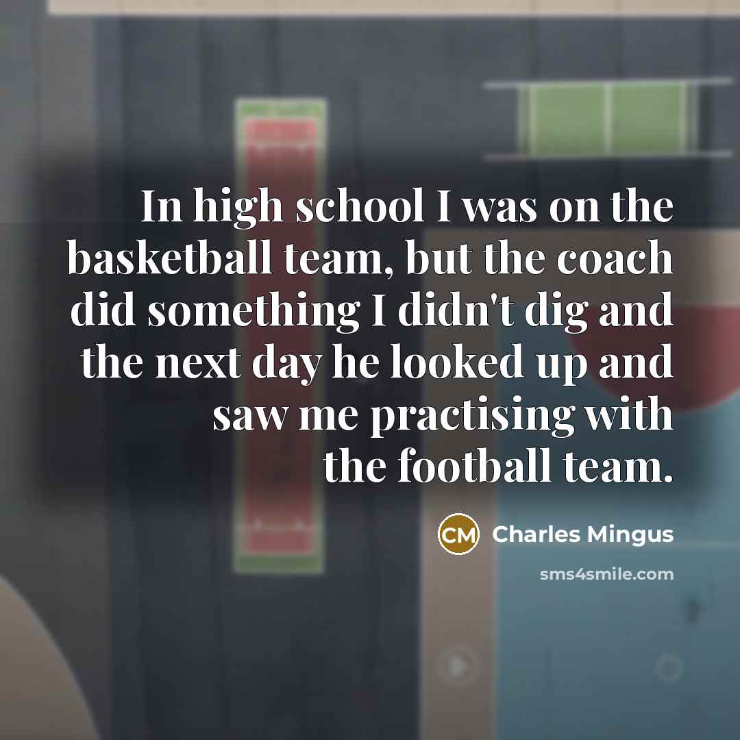 “In high school I was on the basketball team, but…” quote by Charles Mingus