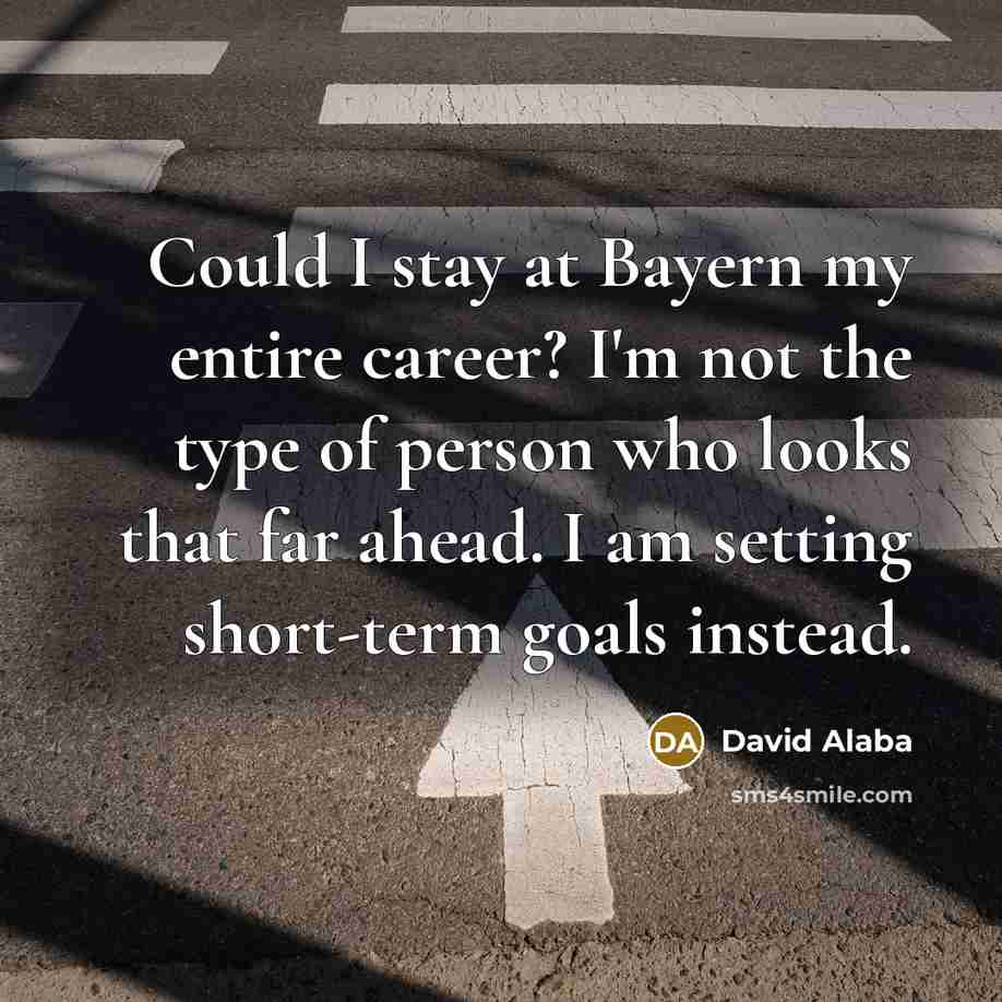 “Could I stay at Bayern my entire career? I'm not…” quote by David Alaba