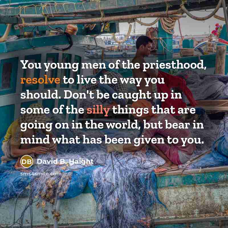 “You young men of the priesthood, resolve to live the…” quote by David B. Haight