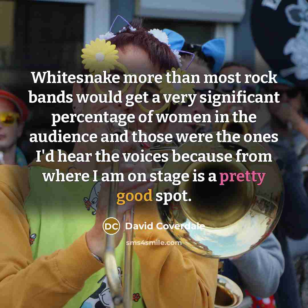 “Whitesnake more than most rock bands would get a very…” quote by David Coverdale
