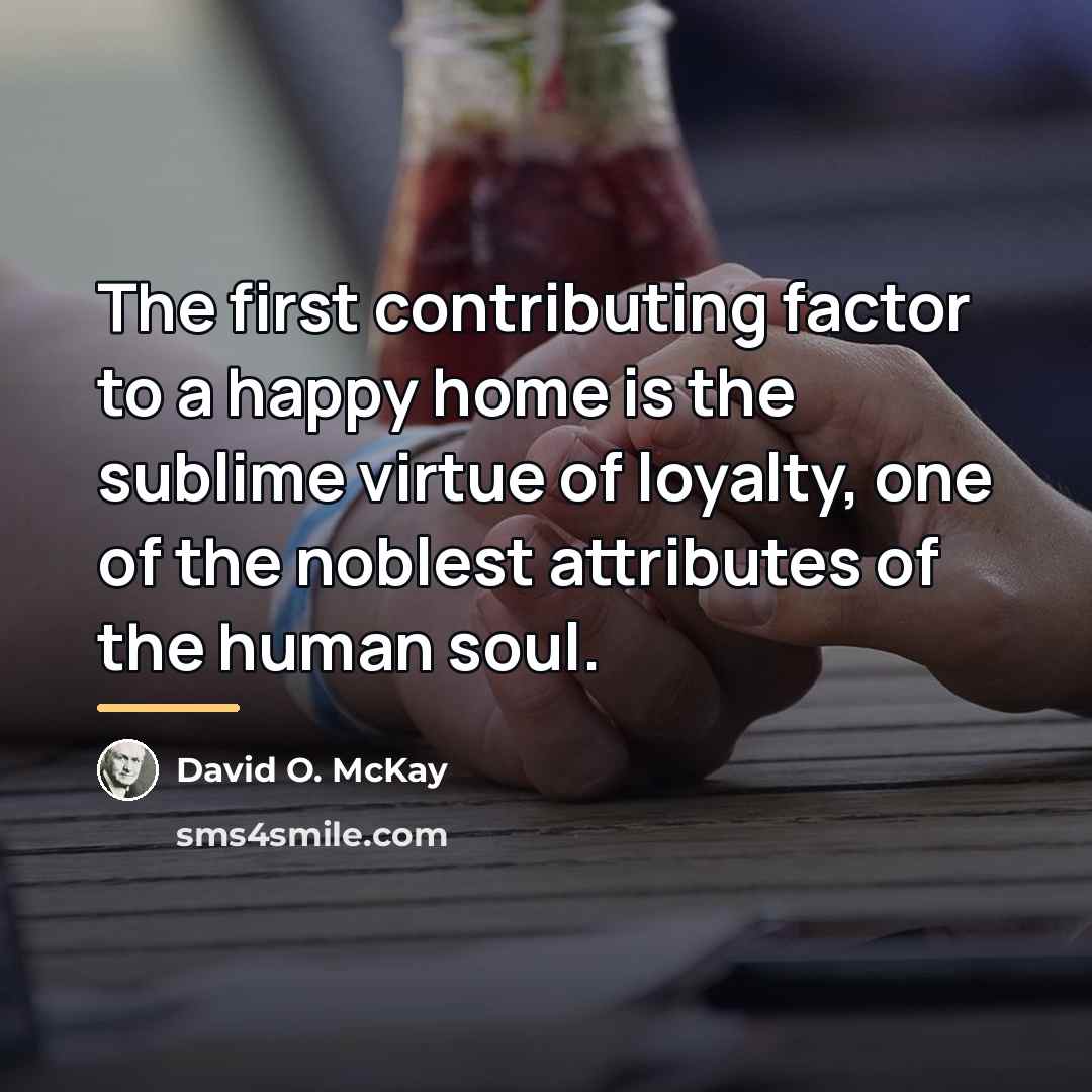 “The first contributing factor to a happy home is the…” quote by David O. McKay