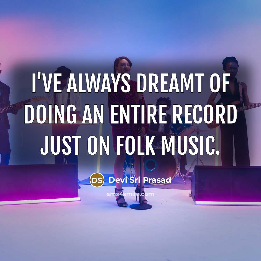 “I've always dreamt of doing an entire record just on…” quote by Devi Sri Prasad