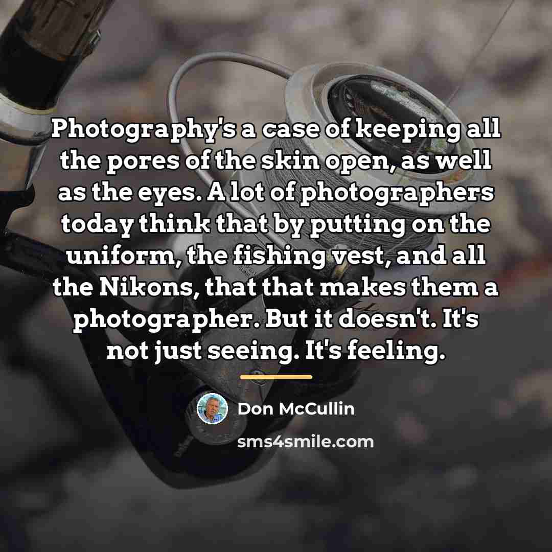 “Photography's a case of keeping all the pores of the…” quote by Don McCullin