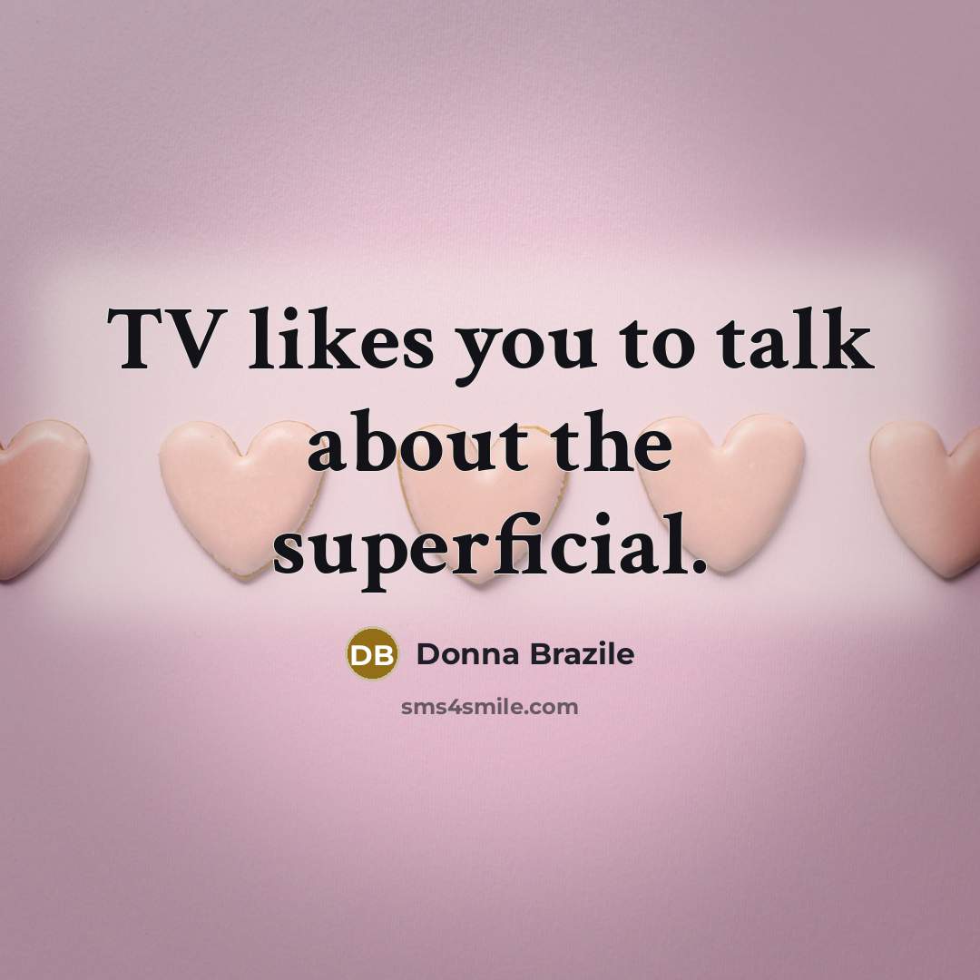 “TV likes you to talk about the superficial.…” quote by Donna Brazile