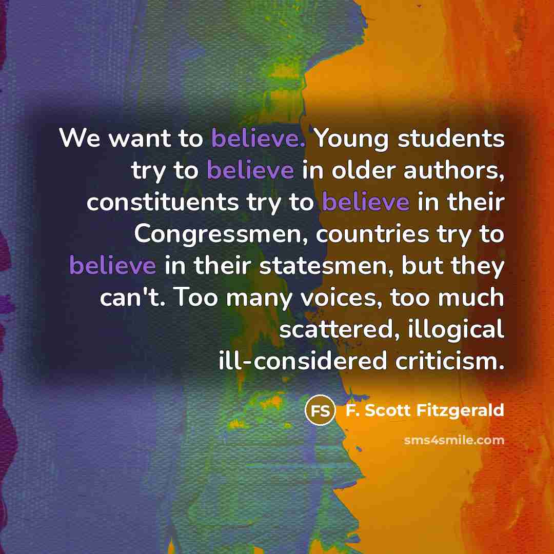 “We want to believe. Young students try to believe in…” quote by F. Scott Fitzgerald